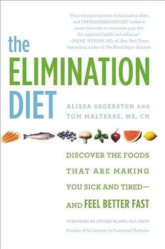 The Elimination Diet: Discover the Foods That Are Making You Sick and Tired - and Feel Better Fast