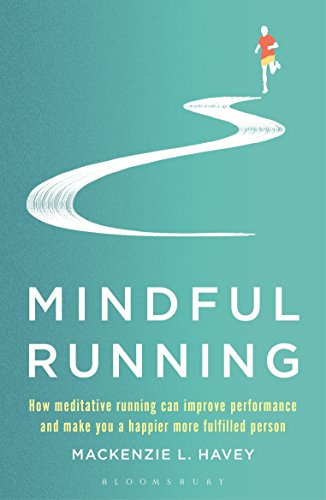 Mindful Running: How Meditative Running can Improve Performance and Make you a Happier, More Fulfilled Person