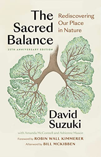 The Sacred Balance, 25th anniversary edition: Rediscovering Our Place in Nature (Foreword by Robin Wall Kimmerer)