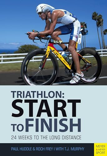 Triathlon: Start to Finish: 24 Weeks to an Endurance Triathlon