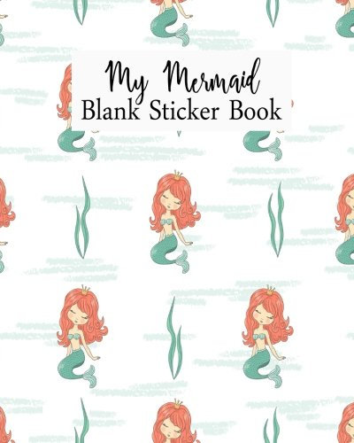 My Mermaid Blank Sticker Book: Blank Sticker Book For Kids, Sticker Book Collecting Album