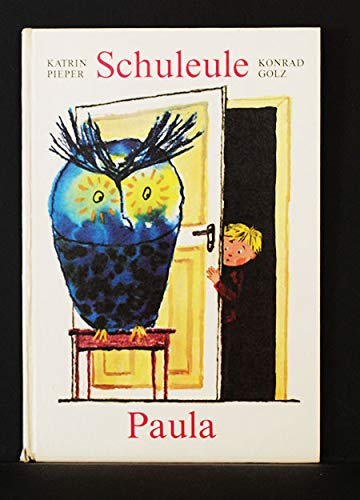 Schuleule Paula (Ein Bilderbuch)