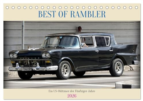BEST OF RAMBLER - Ein US-Oldtimer der Fünfziger Jahre (Tischkalender 2026 DIN A5 quer), CALVENDO Monatskalender: Limousinen des US-Oldtimers Ramblers in Kuba (CALVENDO Mobilitaet)
