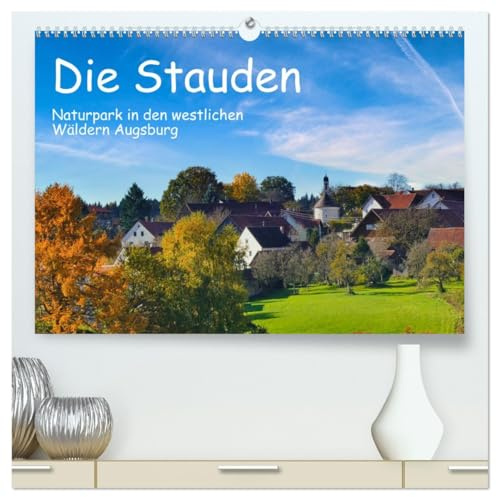 Die Stauden, Naturpark in den westlichen Wälder Augsburgs (hochwertiger Premium Wandkalender 2026 DIN A2 quer), Kunstdruck in Hochglanz: Grüne Wälder, ... Landschaft wie im Bilderbuch (CALVENDO Natur)