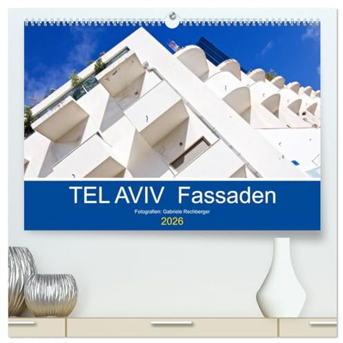TEL AVIV Fassaden (hochwertiger Premium Wandkalender 2026 DIN A2 quer), Kunstdruck in Hochglanz: Der Bauhaus-Stil im Kontrast: Die Weiße Stadt ringt ... des Weltkulturerbes. (CALVENDO Orte)