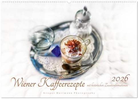 Wiener Kaffeerezepte (Wandkalender 2026 DIN A2 quer), CALVENDO Monatskalender: Die zeitlose Raffinesse der Wiener Kaffeespezialtäten (CALVENDO Lifestyle)