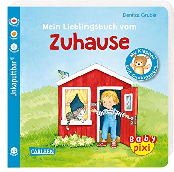 Baby Pixi (unkaputtbar) 84: Mein Lieblingsbuch vom Zuhause: Ein Baby-Buch mit Klappen und Gucklöchern ab 1 Jahr (84)