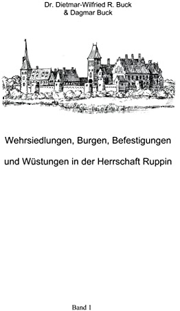 Wehrsiedlungen, Burgen, Befestigungen und Wüstungen in der Herrschaft Ruppin (Ur- und Frühgeschichte des Ruppiner Landes)