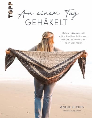 An einem Tag gehäkelt: Meine Häkelauszeit mit schnellen Pullovern und Cardigans in XS-5XL, Decken, Tüchern und Accessoires