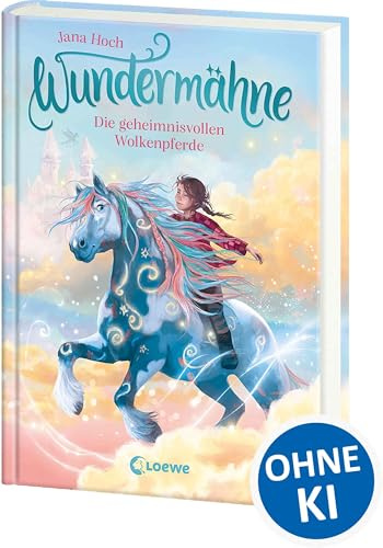Wundermähne (Band 5) - Die geheimnisvollen Wolkenpferde: Ein gemaltes Traumpferd und ein verborgenes Tal erwarten dich - Fantastische Kinderbuchreihe zum Davonträumen für Pferdefans ab 7 Jahren