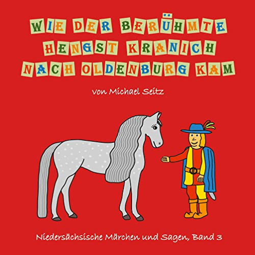 Wie der berühmte Hengst Kranich nach Oldenburg kam (Niedersächsische Märchen und Sagen)
