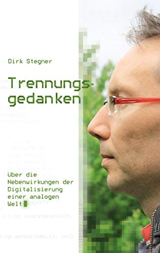 Trennungsgedanken: Über die Nebenwirkungen der Digitalisierung einer analogen Welt