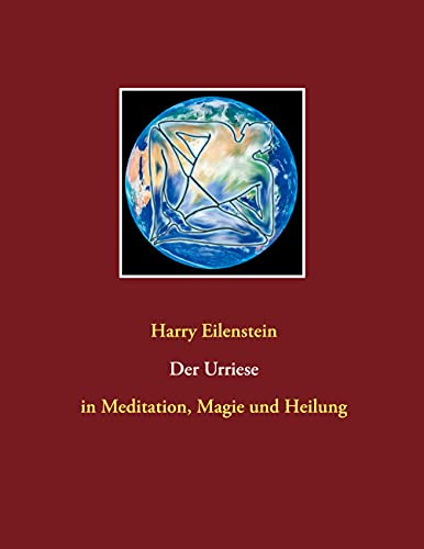 Der Urriese: in Meditation, Magie und Heilung