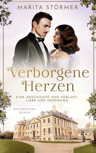Verborgene Herzen: Eine Geschichte von Verlust, Liebe und Hoffnung. Historischer Roman