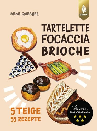 Tartelette, Focaccia, Brioche: 5 Teige - 55 Gebäck-Rezepte. Unendlich viele coole Backideen zum Teilen mit Freunden und Co.