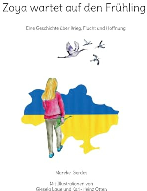 Zoya wartet auf den Frühling: Eine Geschichte über Krieg, Flucht und Hoffnung
