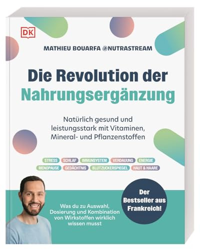 Die Revolution der Nahrungsergänzung: Natürlich gesund und leistungsstark mit Vitaminen, Mineral- und Pflanzenstoffen. Knapp 80 Supplements im Porträt