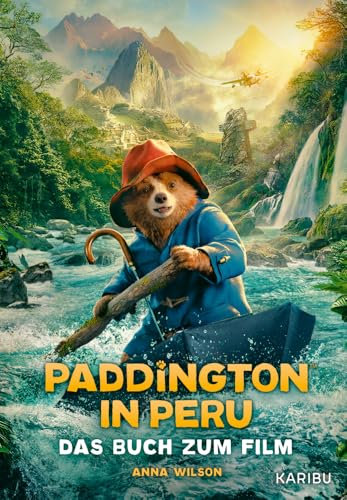 Paddington in Peru – Das Buch zum Film: Eine aufregende Abenteuergeschichte in Paddingtons Heimat ab 8 Jahren