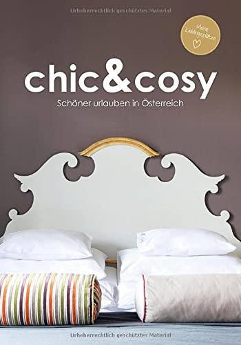 chic&cosy - Schöner urlauben in Österreich - Boutiquehotels, Chalets und besondere Unterkünfte