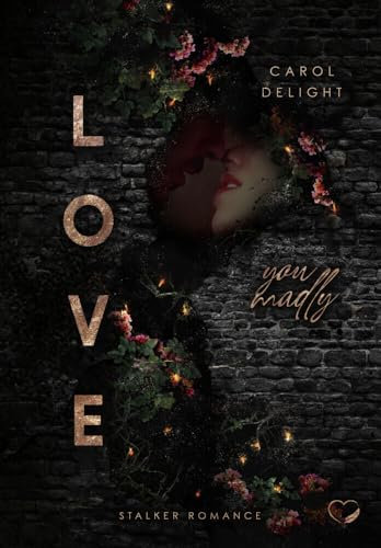 Love You Madly: Stalker Romance (Want You Madly)