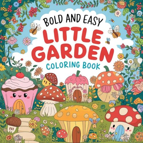 Little Garden Bold & Easy Coloring Book for Women: Inspirational Coloring Book for Adults, Relaxation Coloring Book for Women, Charming Flower Coloring Books