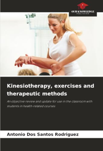 Kinesiotherapy, exercises and therapeutic methods: An objective review and update for use in the classroom with students in health-related courses