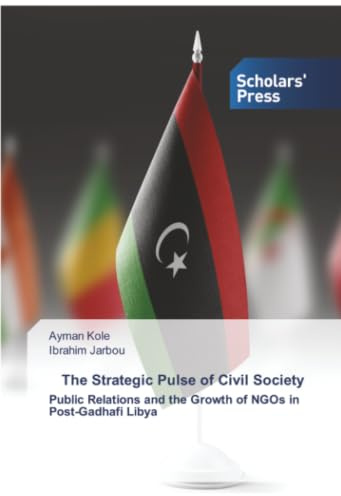 The Strategic Pulse of Civil Society: Public Relations and the Growth of NGOs in Post-Gadhafi Libya