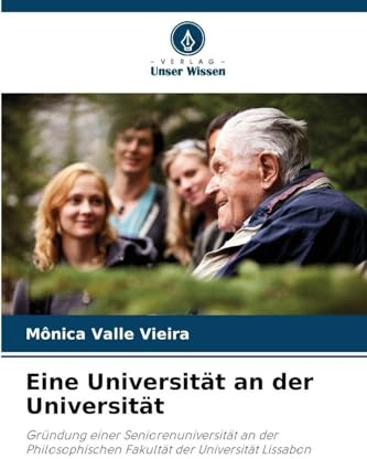 Eine Universität an der Universität: Gründung einer Seniorenuniversität an der Philosophischen Fakultät der Universität Lissabon