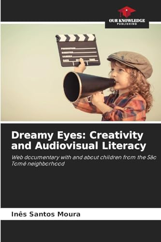 Dreamy Eyes: Creativity and Audiovisual Literacy: Web documentary with and about children from the São Tomé neighborhood