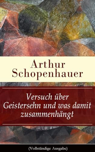 Versuch über Geistersehn und was damit zusammenhängt: Parerga und Paralipomena