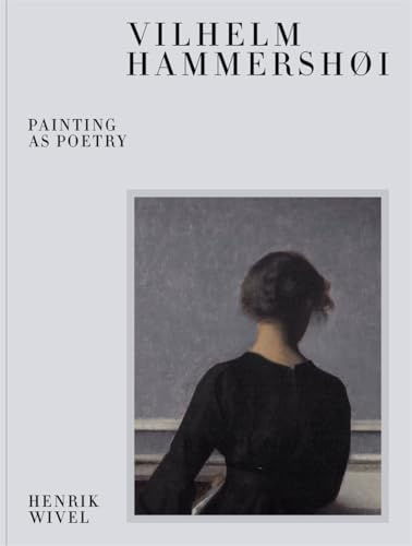 Vilhelm Hammershøi: Painting as Poetry