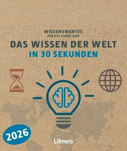 Kalender 2026. Das Wissen der Welt in 30 Sekunden: Wissenswerte für das ganze Jahr