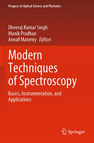 Modern Techniques of Spectroscopy: Basics, Instrumentation, and Applications (Progress in Optical Science and Photonics, 13, Band 13)