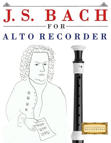 J. S. Bach for Alto Recorder: 10 Easy Themes for Alto Recorder Beginner Book