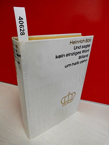 Und sagte kein einziges Wort - und - Billard um halb zehn . Von Heinrich Böll . Aus der Sammlung : Nobelpreis für Literatur 1972 , Band 67 . Einband aus echter, schwerer, weißer Tafelseide mit echter Gold-Blindprägung . ( Coron-Verlag )
