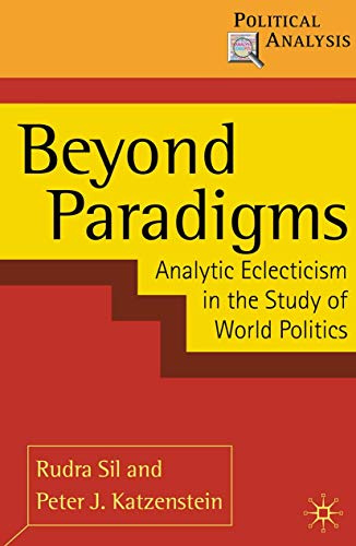 Beyond Paradigms: Analytic Eclecticism in the Study of World Politics (Political Analysis, 39)