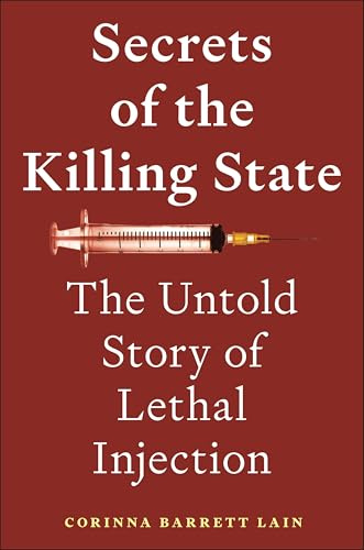 Secrets of the Killing State: The Untold Story of Lethal Injection