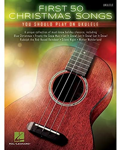 First 50 Christmas Songs You Should Play on Ukulele