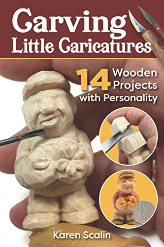 Carving Little Caricatures: 14 Wooden Projects with Personality (Fox Chapel Publishing) Full-Size Patterns and Step-by-Step Projects for a Santa, Gnome, Fisherman, and More