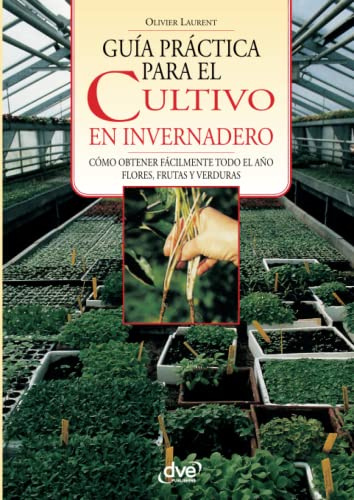 GUÍA PRÁCTICA PARA EL CULTIVO EN INVERNADERO