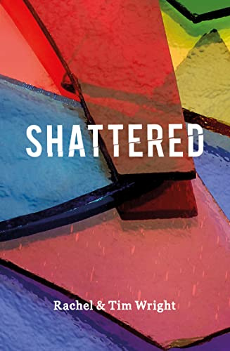 Shattered: God's View Through Life's Broken Windows