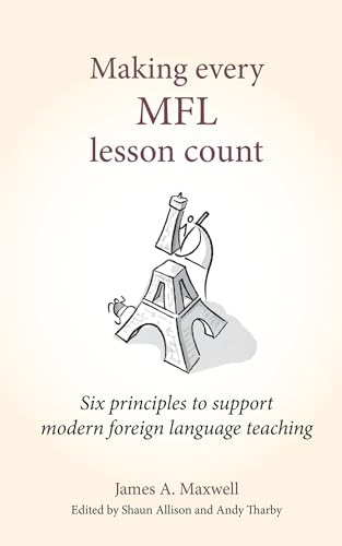 Making Every MFL Lesson Count: Six principles to support modern foreign language teaching