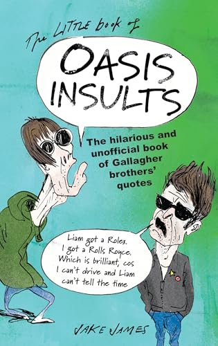 The Little Book of Oasis Insults: The Hilarious and Unofficial Book of Gallagher Brothers’ Quotes