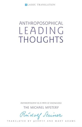 Anthroposophical Leading Thoughts: Anthroposophy as a Path of Knowledge: The Michael Mystery (CW 26) (Classic Translations)
