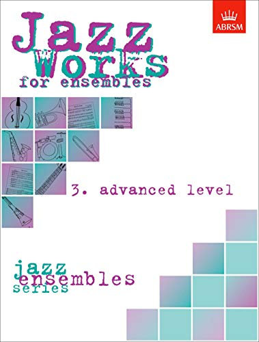 Jazz Works for ensembles, 3. Advanced Level (Score Edition Pack) (ABRSM Exam Pieces)