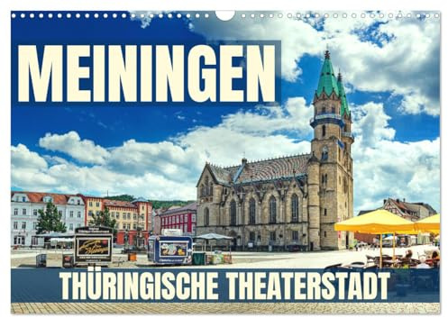 Meiningen - Thüringische Theaterstadt (Wandkalender 2026 DIN A3 quer), CALVENDO Monatskalender: Fotoreise durch Meiningen, eine Stadt die Natur und ... wunderschöne Weise vereint. (CALVENDO Orte)