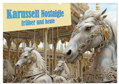 Karussell Nostalgie früher und heute (Wandkalender 2026 DIN A2 quer), CALVENDO Monatskalender: Nostalgie auf dem Rummelplatz (CALVENDO Menschen)