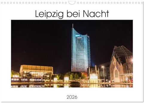 Leipzig bei Nacht (Wandkalender 2026 DIN A3 quer), CALVENDO Monatskalender: Stimmungsvolle Bilder vom nächtlichen Leipzig (CALVENDO Orte)