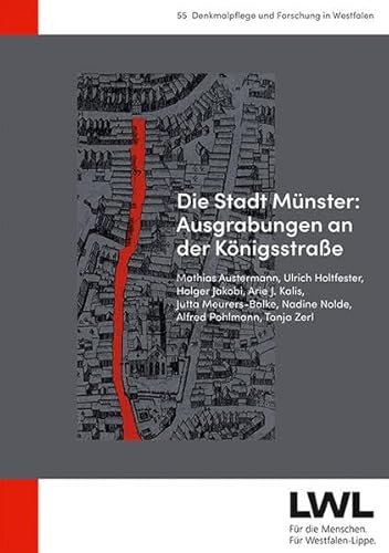 Die Stadt Münster: Ausgrabungen an der Königsstraße (55 Denkmalpflege und Forschung in Westfalen)