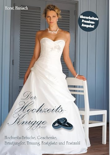 Der Hochzeits-Knigge 2100: Hochzeits-Bräuche, Geschenke, Brautjungfer, Trauung, Festgäste und Festmahl